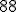 88